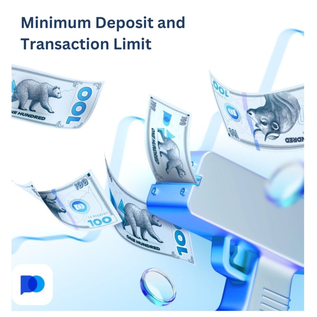 Minimum deposit and transaction limit.