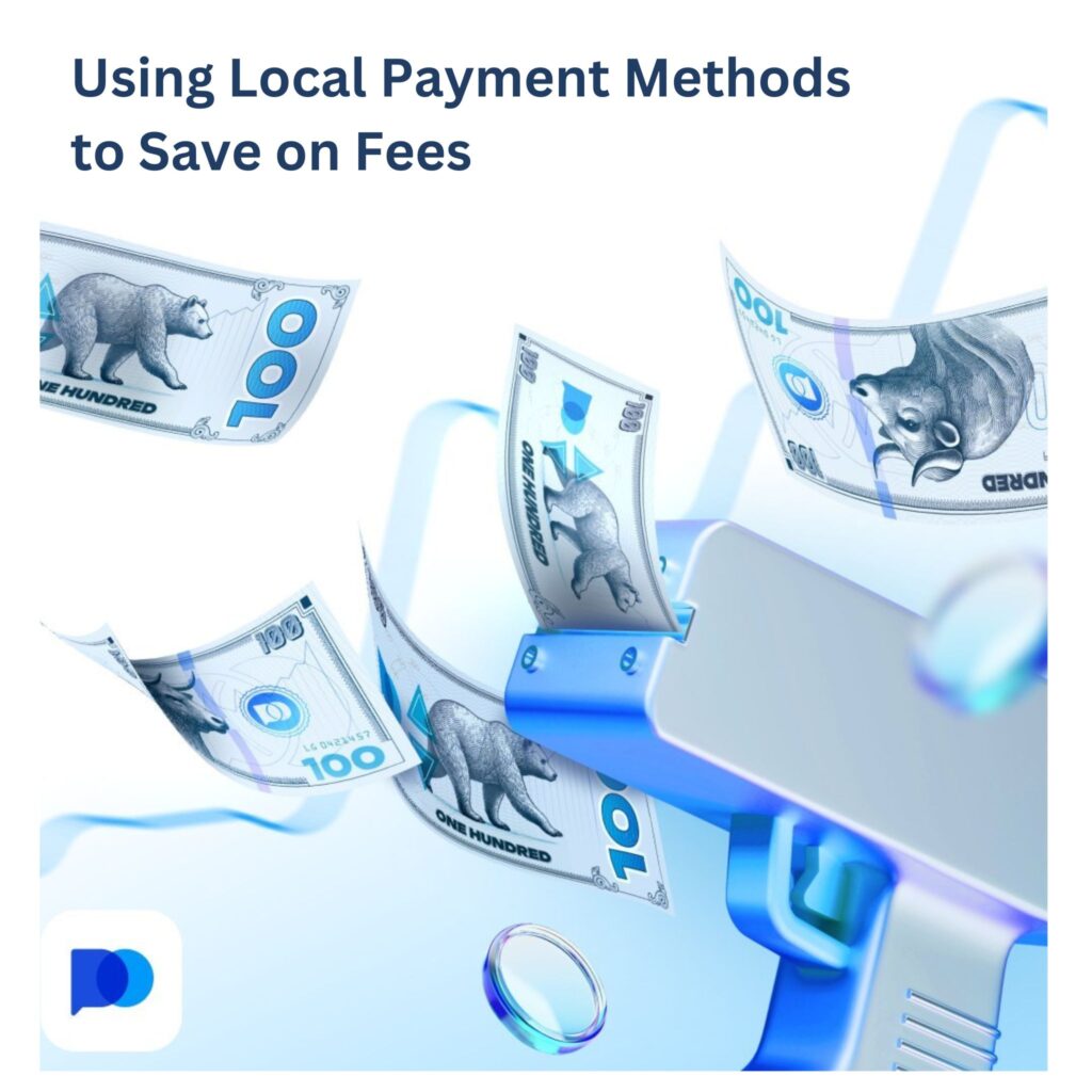 Using local payment methods to save on fees.